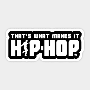 That's What Makes It Hip-Hop with Dancer (White) Sticker